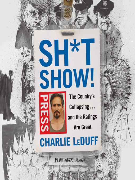 Title details for Sh*tshow! by Charlie LeDuff - Available